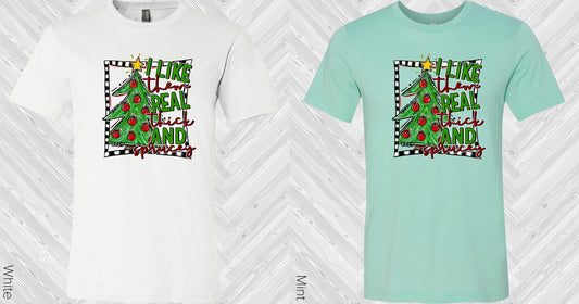 I Like Them Real Thick And Sprucey Graphic Tee Graphic Tee
