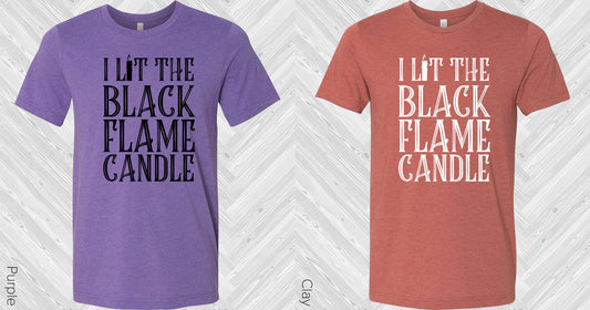 I Lit The Black Flame Candle Graphic Tee Graphic Tee
