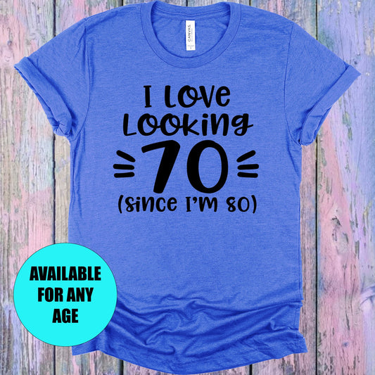 I Love Looking Customized Age Graphic Tee Graphic Tee