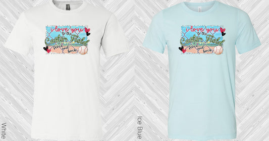 I Love You To The Center Field Fence And Back Graphic Tee Graphic Tee