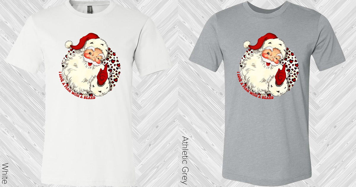 I Love A Man With Beard Graphic Tee Graphic Tee