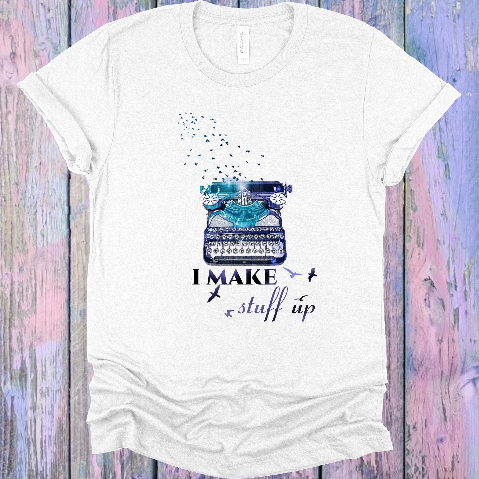 I Make Stuff Up Graphic Tee Graphic Tee