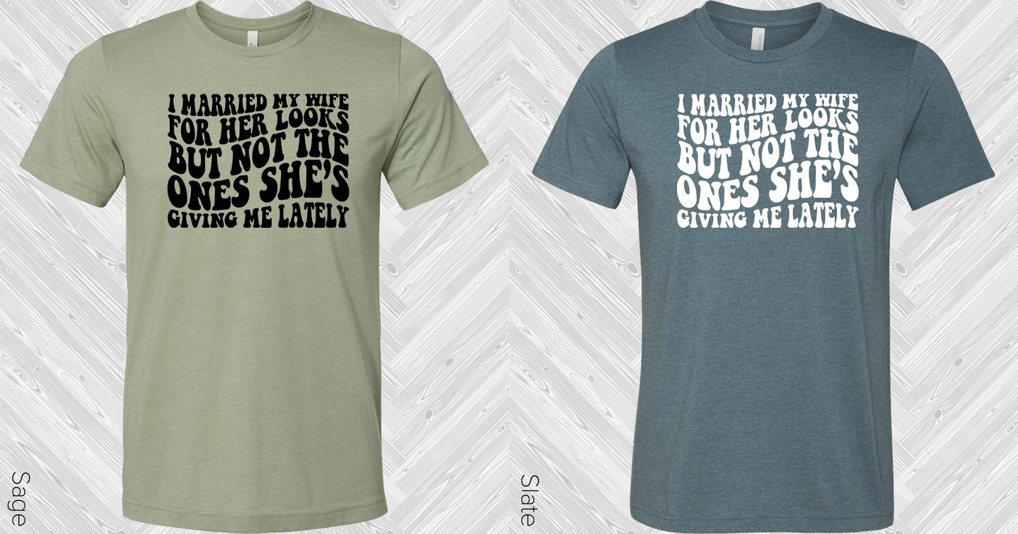 I Married My Wife For Her Looks Graphic Tee Graphic Tee