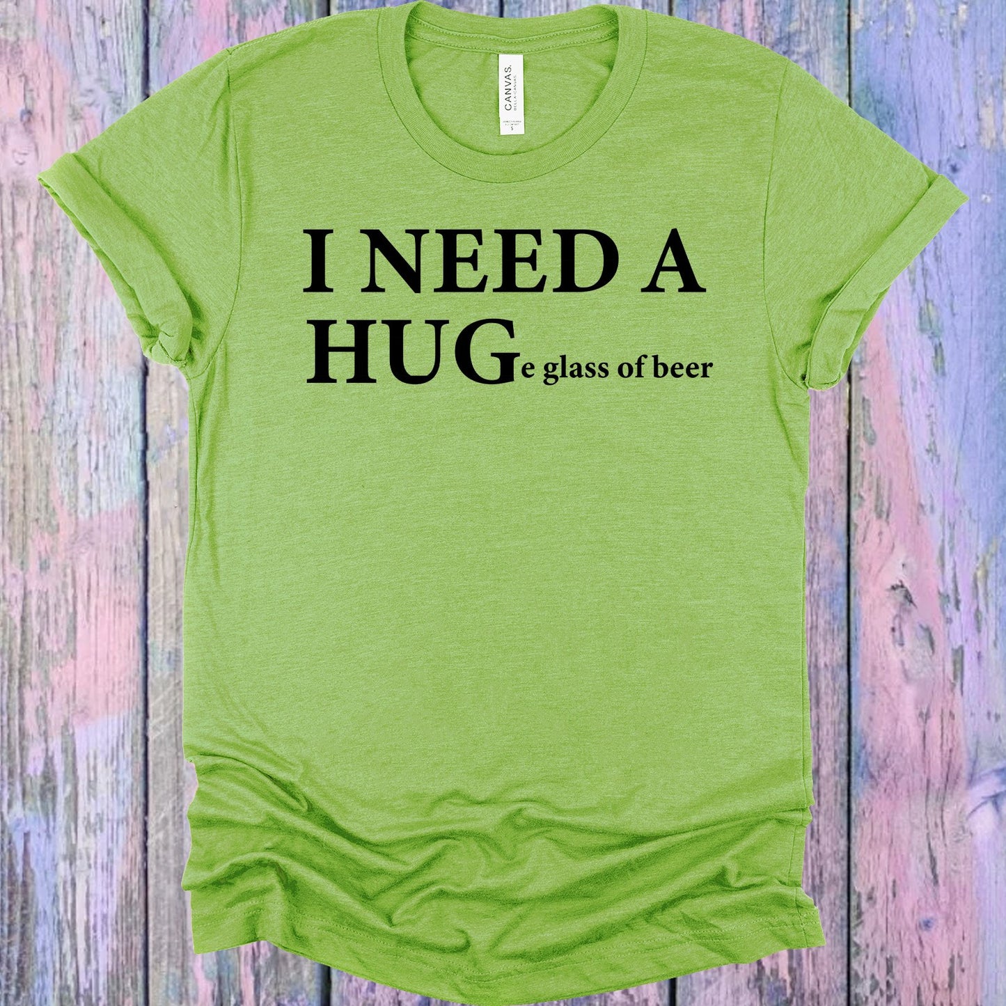 I Need A Huge Glass Of Beer Graphic Tee Graphic Tee