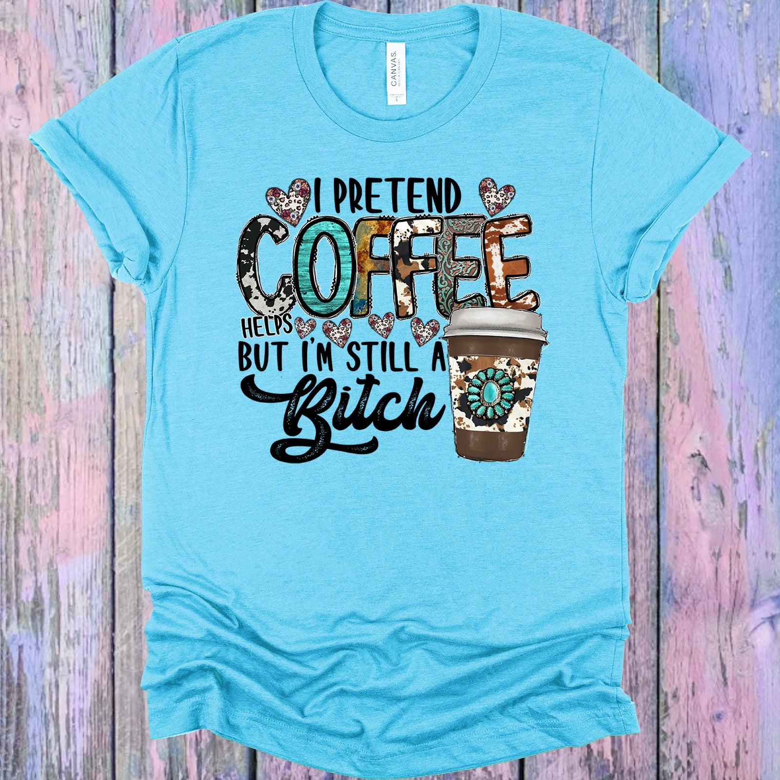 I Pretend Coffee Helps Graphic Tee Graphic Tee