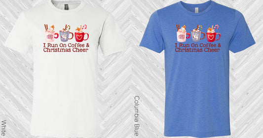 I Run On Coffee And Christmas Cheer Graphic Tee Graphic Tee