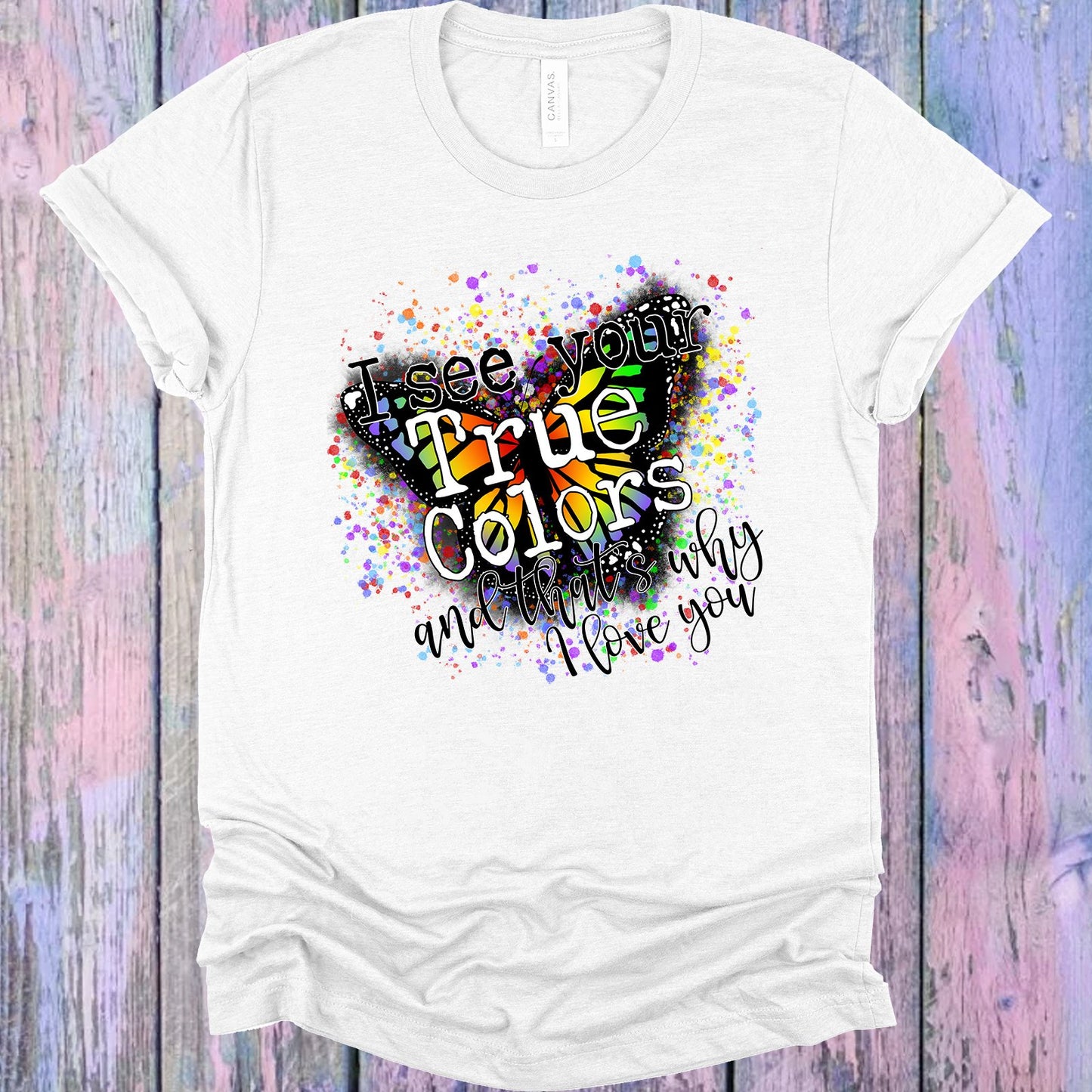 I See Your True Colors Graphic Tee Graphic Tee