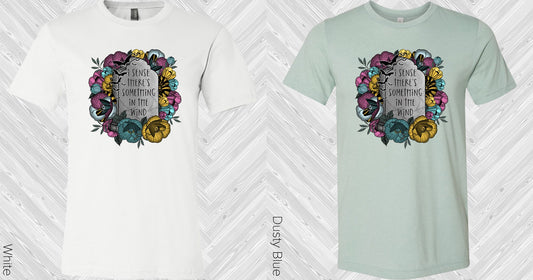 I Sense Theres Something In The Wind Graphic Tee Graphic Tee