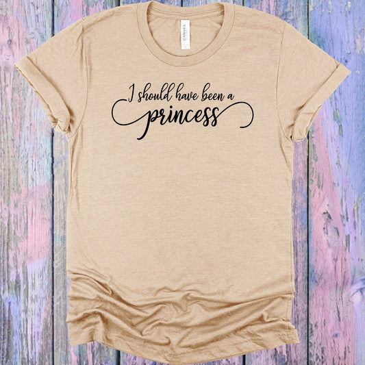 I Should Have Been A Princess Graphic Tee Graphic Tee