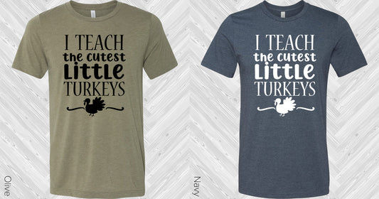 I Teach The Cutest Little Turkeys Graphic Tee Graphic Tee