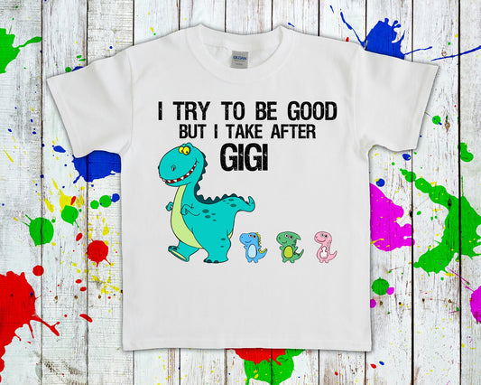 I Try To Be Good But Take After Gigi Customized Graphic Tee Graphic Tee