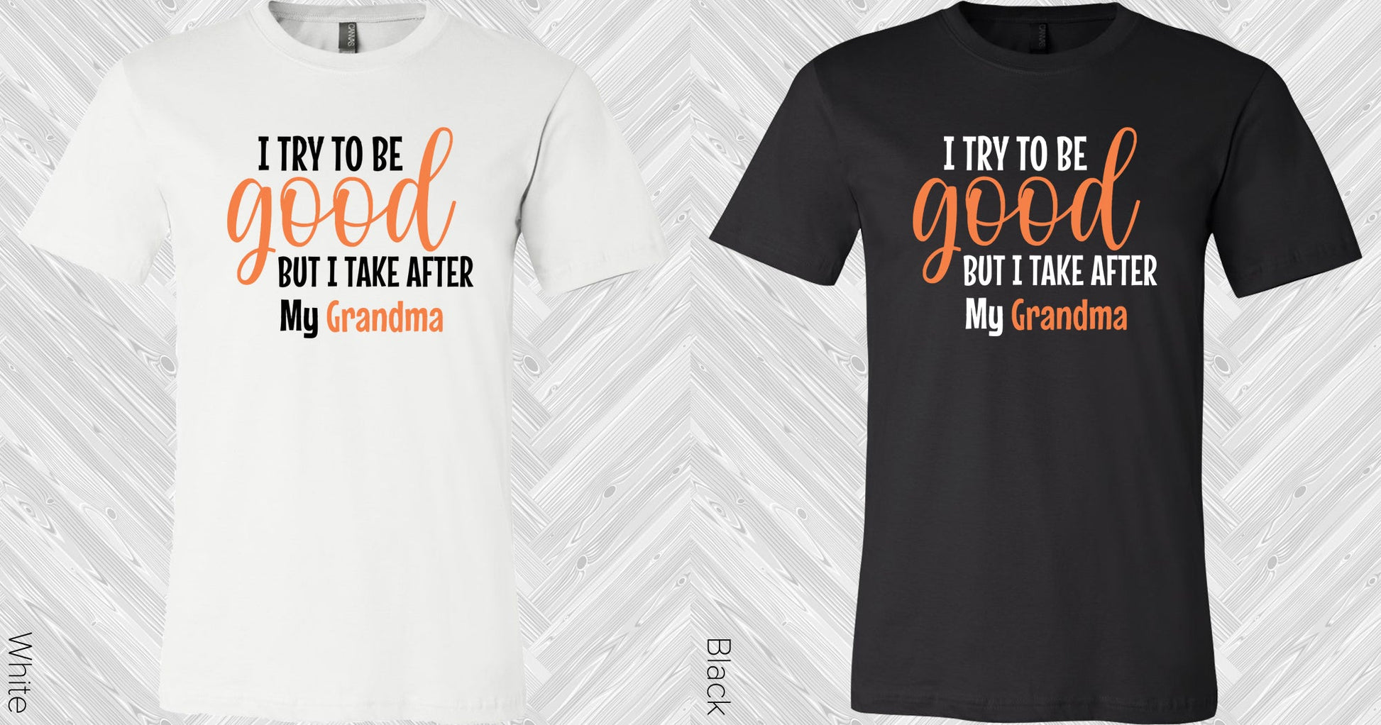 I Try To Be Good But Take After My Grandma Graphic Tee Graphic Tee