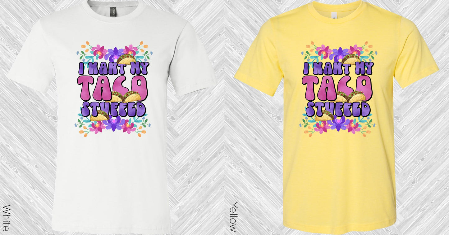 I Want My Taco Stuffed Graphic Tee Graphic Tee