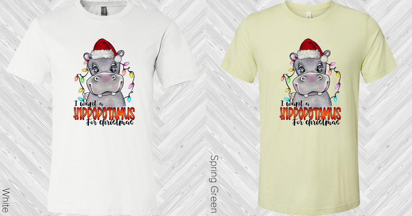 I Want A Hippopotamus For Christmas Graphic Tee Graphic Tee