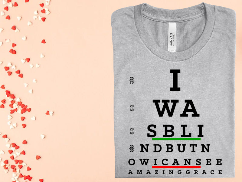 I Was Blind But Now Can See Graphic Tee Graphic Tee