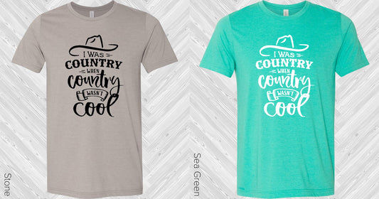 I Was Country When Wasnt Cool Graphic Tee Graphic Tee