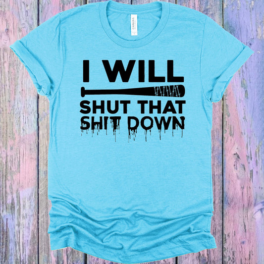 I Will Shut That Sh** Down Graphic Tee Graphic Tee