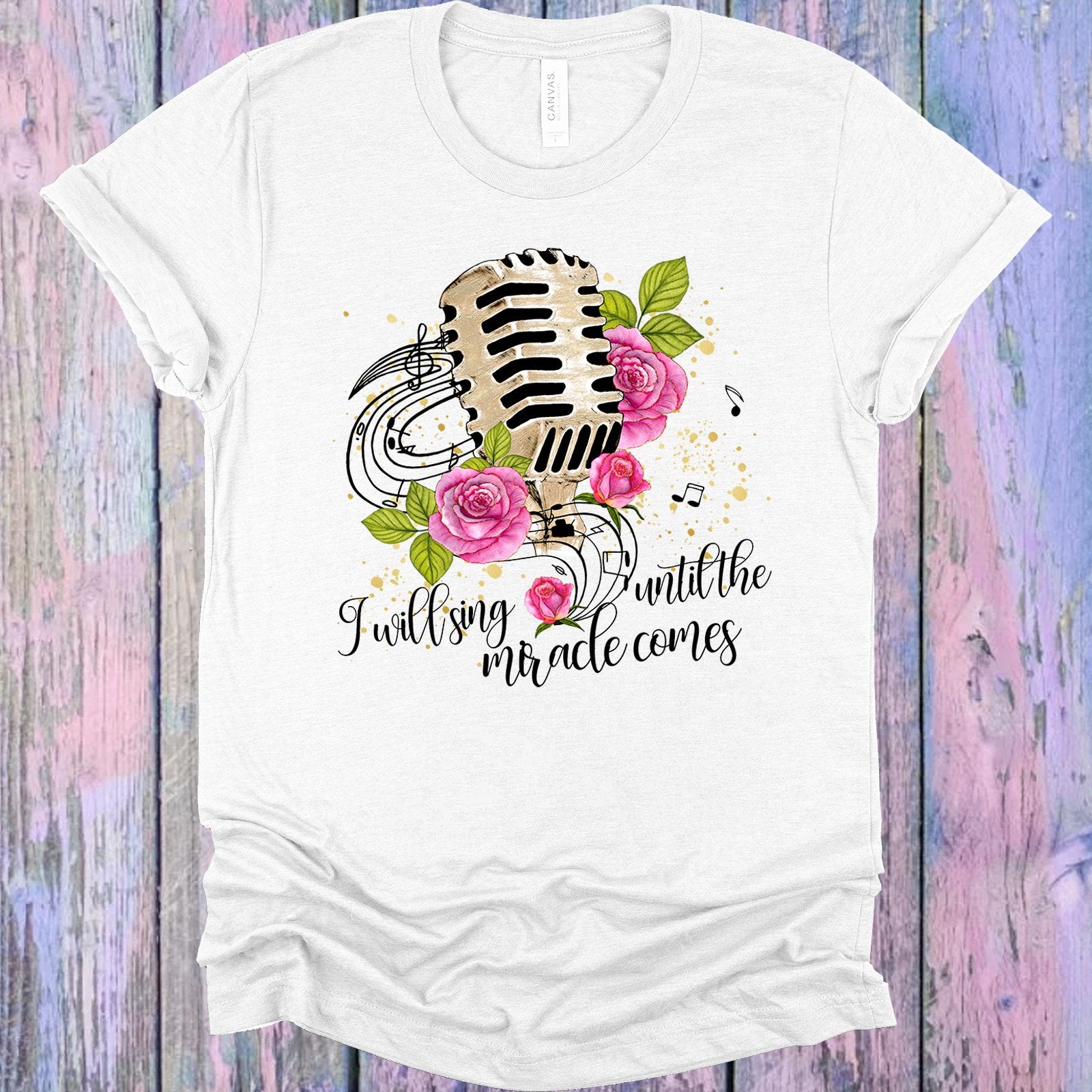 I Will Sing Until The Miracle Comes Graphic Tee Graphic Tee