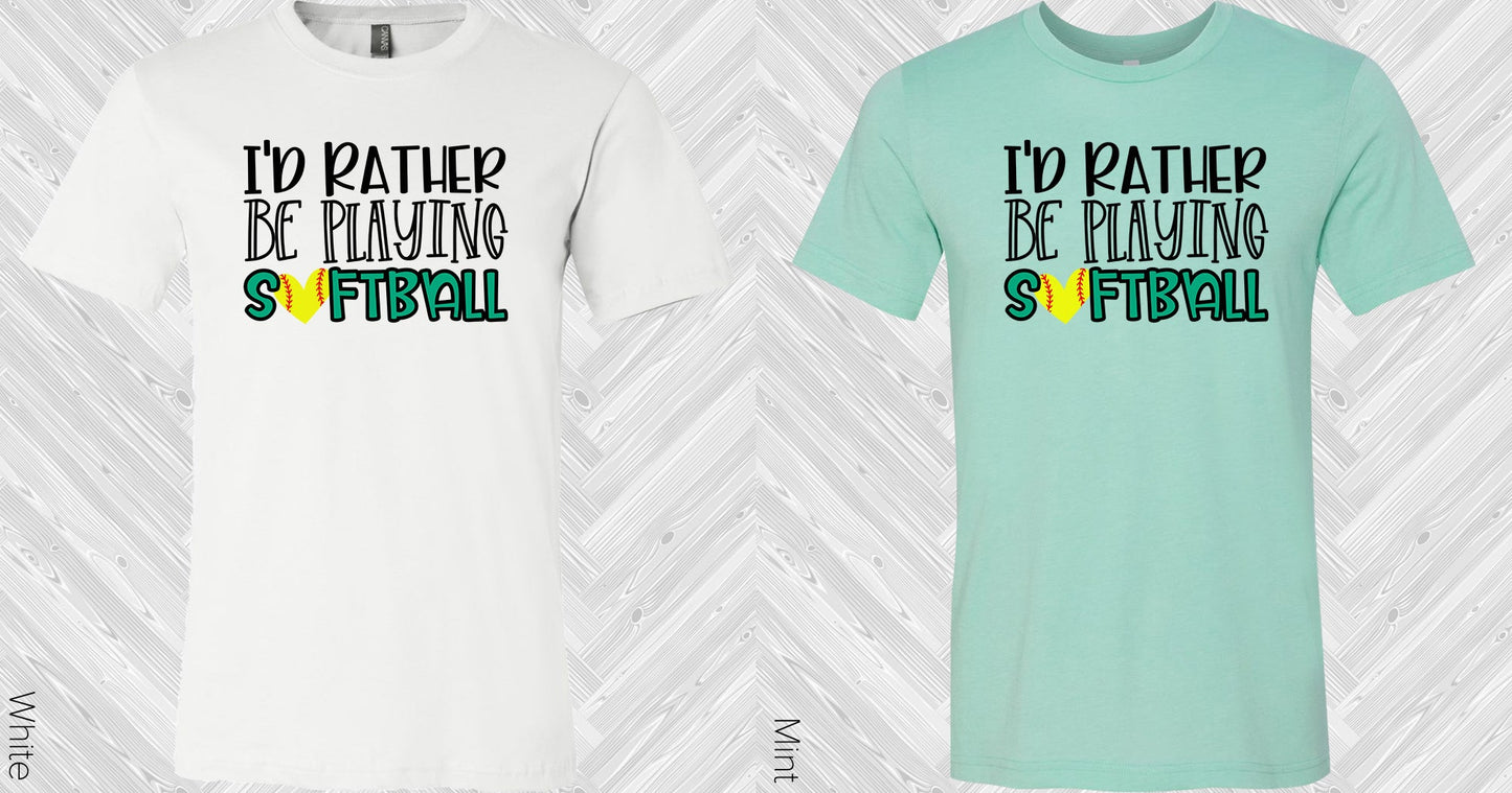 Id Rather Be Playing Softball Graphic Tee Graphic Tee