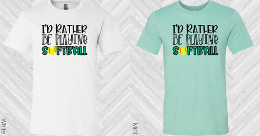 Id Rather Be Playing Softball Graphic Tee Graphic Tee
