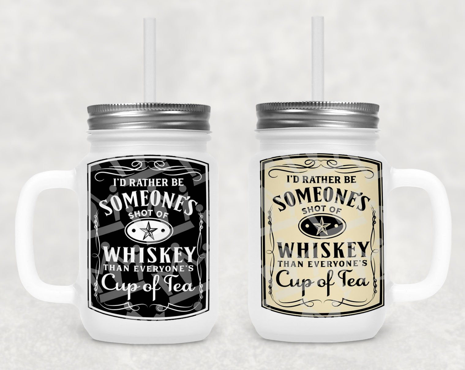 Id Rather Be Someones Shot Of Whiskey Than Everyones Cup Tea Frosted Mason Jar