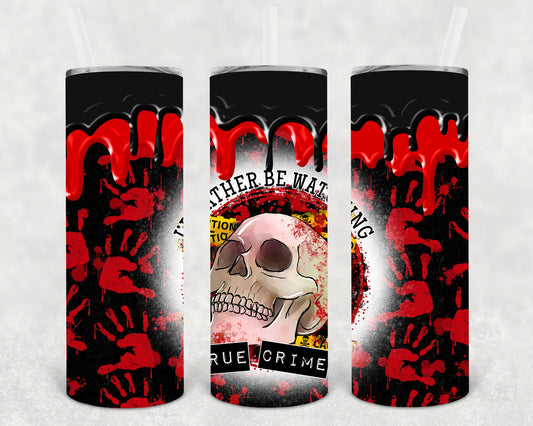 Id Rather Be Watching True Crime 20 Oz Skinny Tumbler
