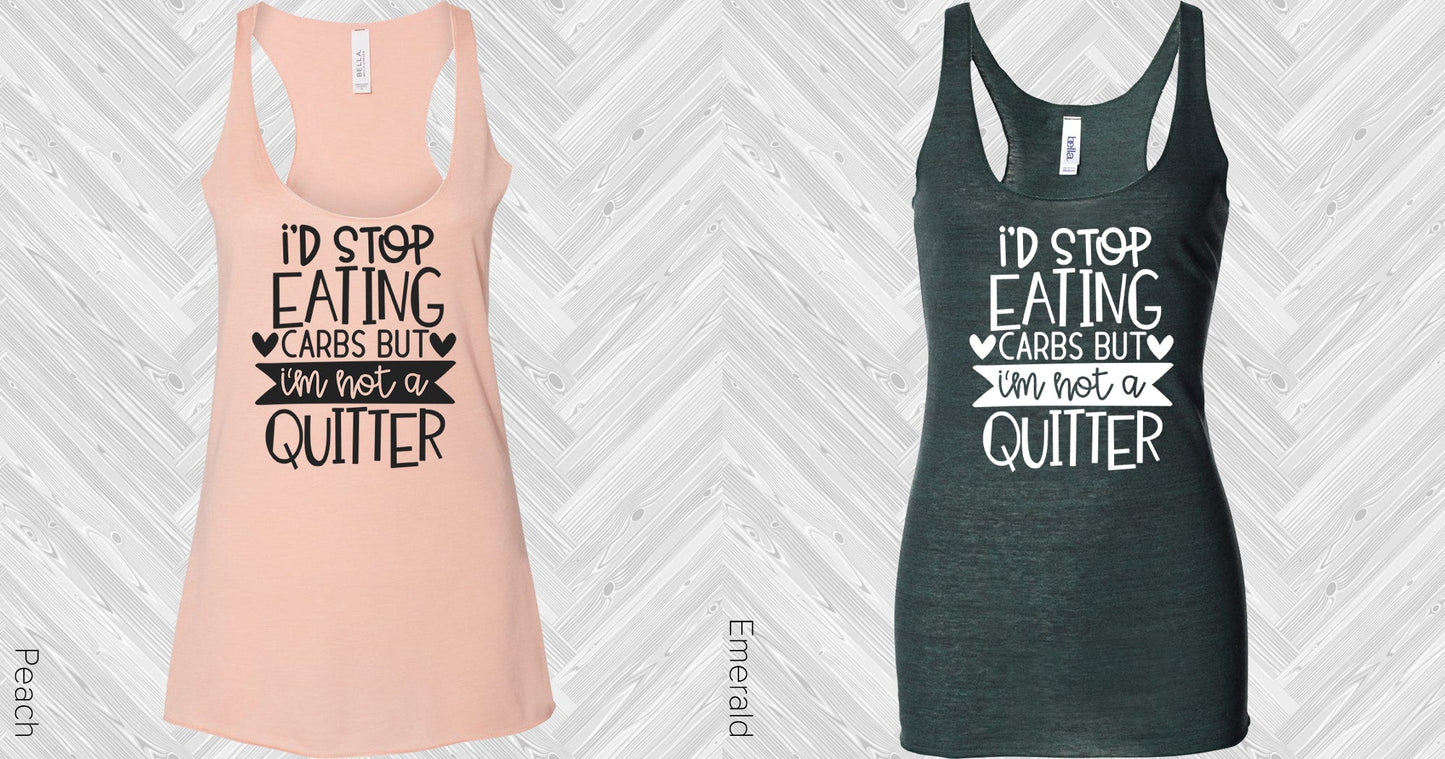 Id Stop Eating Carbs But Im Not A Quitter Graphic Tee Graphic Tee