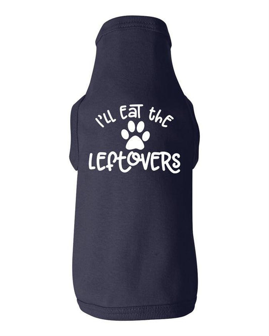 Ill Eat The Leftovers Dog Shirt