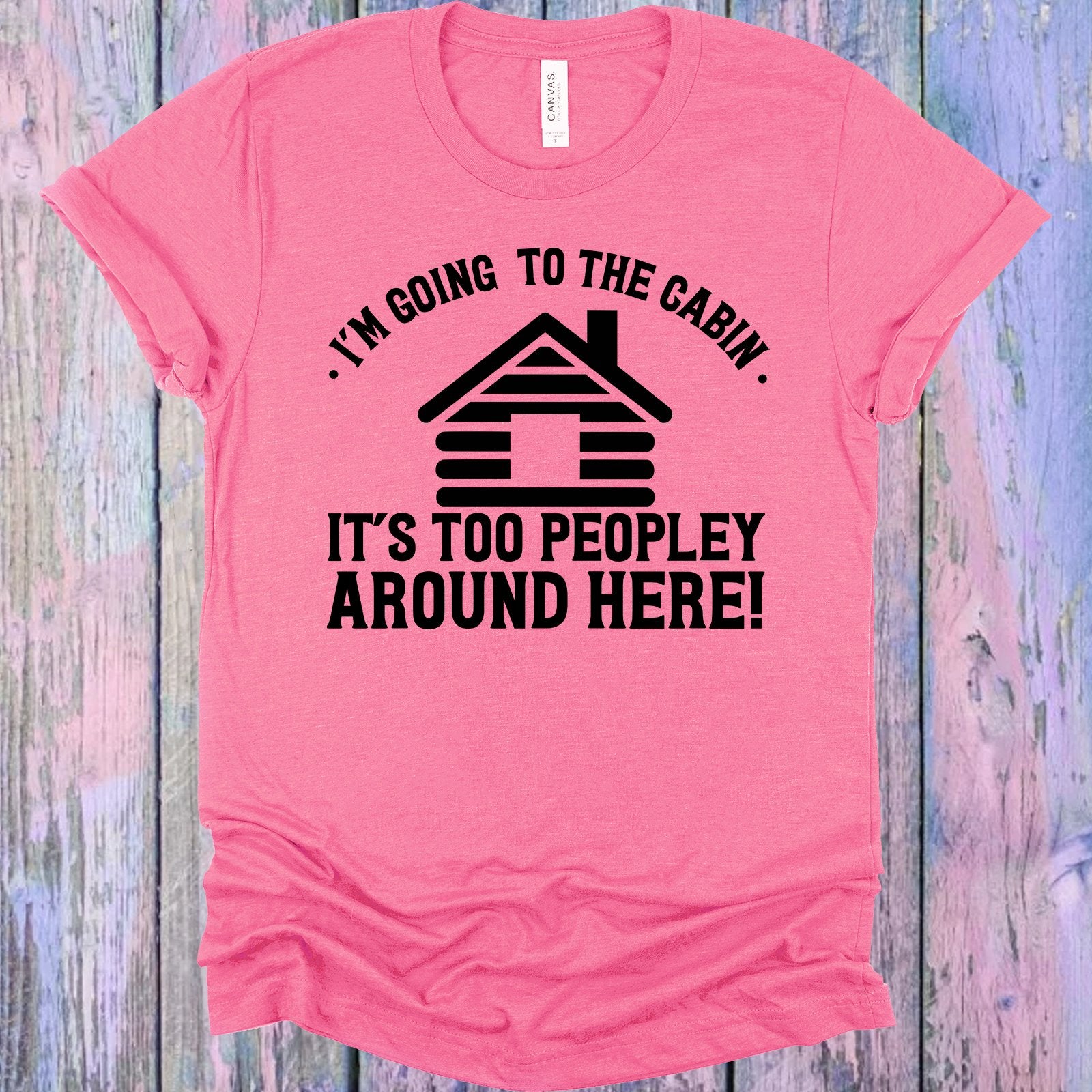 Im Going To The Cabin Graphic Tee Graphic Tee