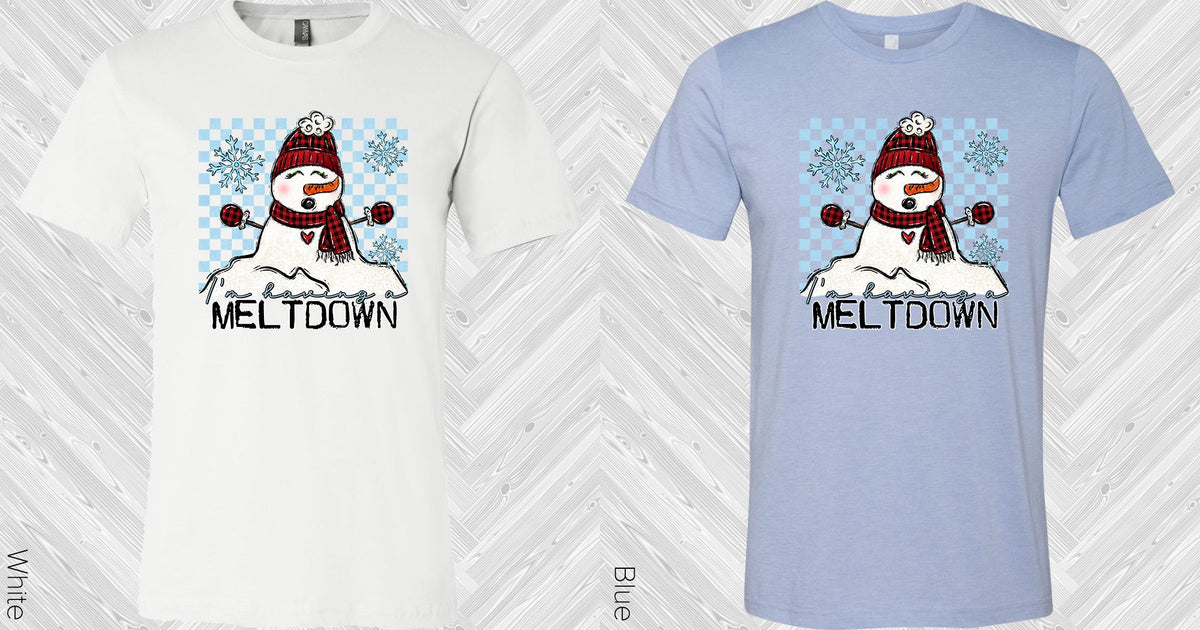 Im Having A Meltdown Graphic Tee Graphic Tee