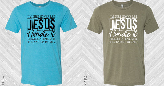 Im Just Gonna Let Jesus Handle It Graphic Tee Graphic Tee