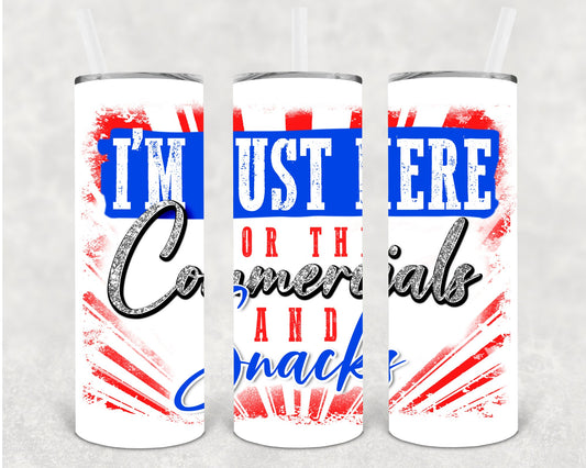 Im Just Here For The Commercials And Snacks 20 Oz Skinny Tumbler