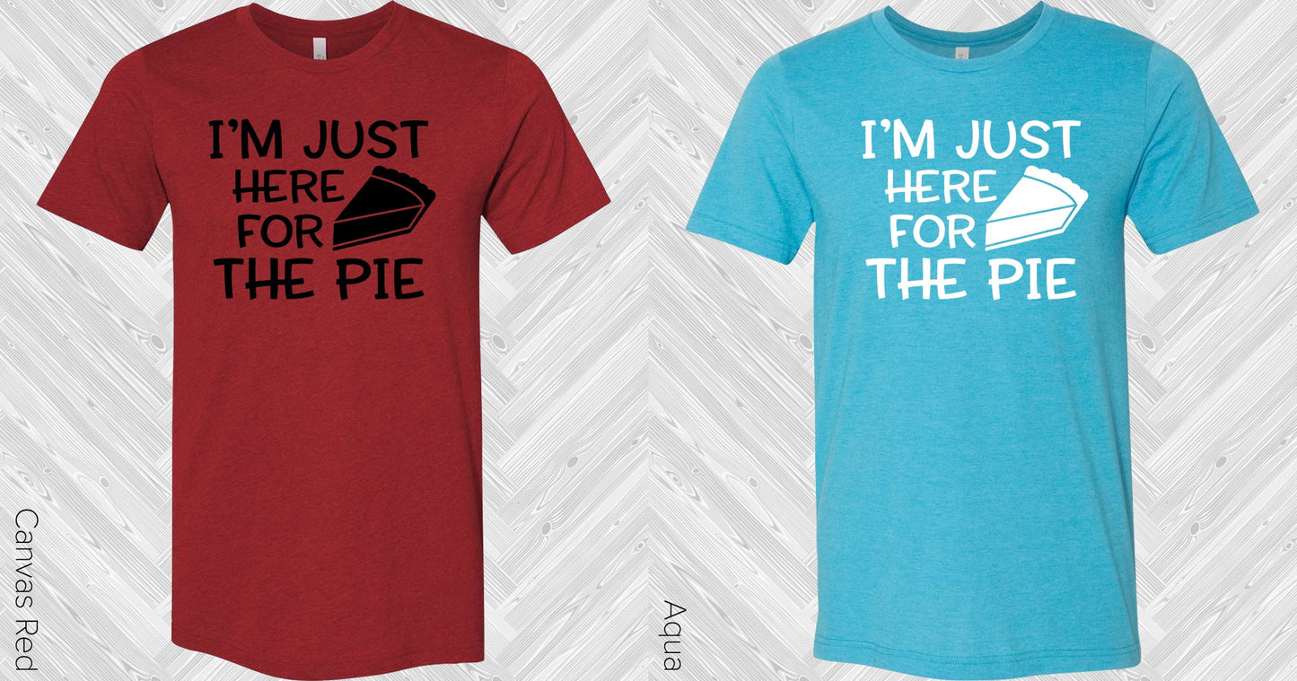 Im Just Here For The Pie Graphic Tee Graphic Tee