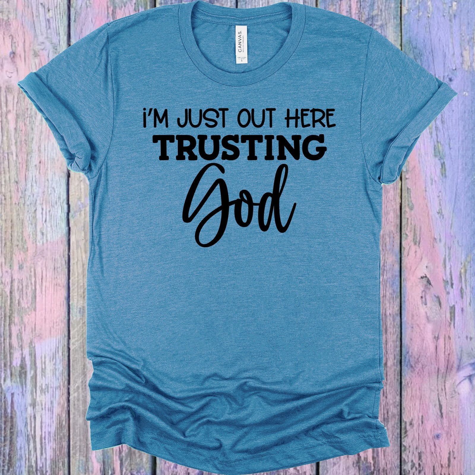 Im Just Out Here Trusting God Graphic Tee Graphic Tee