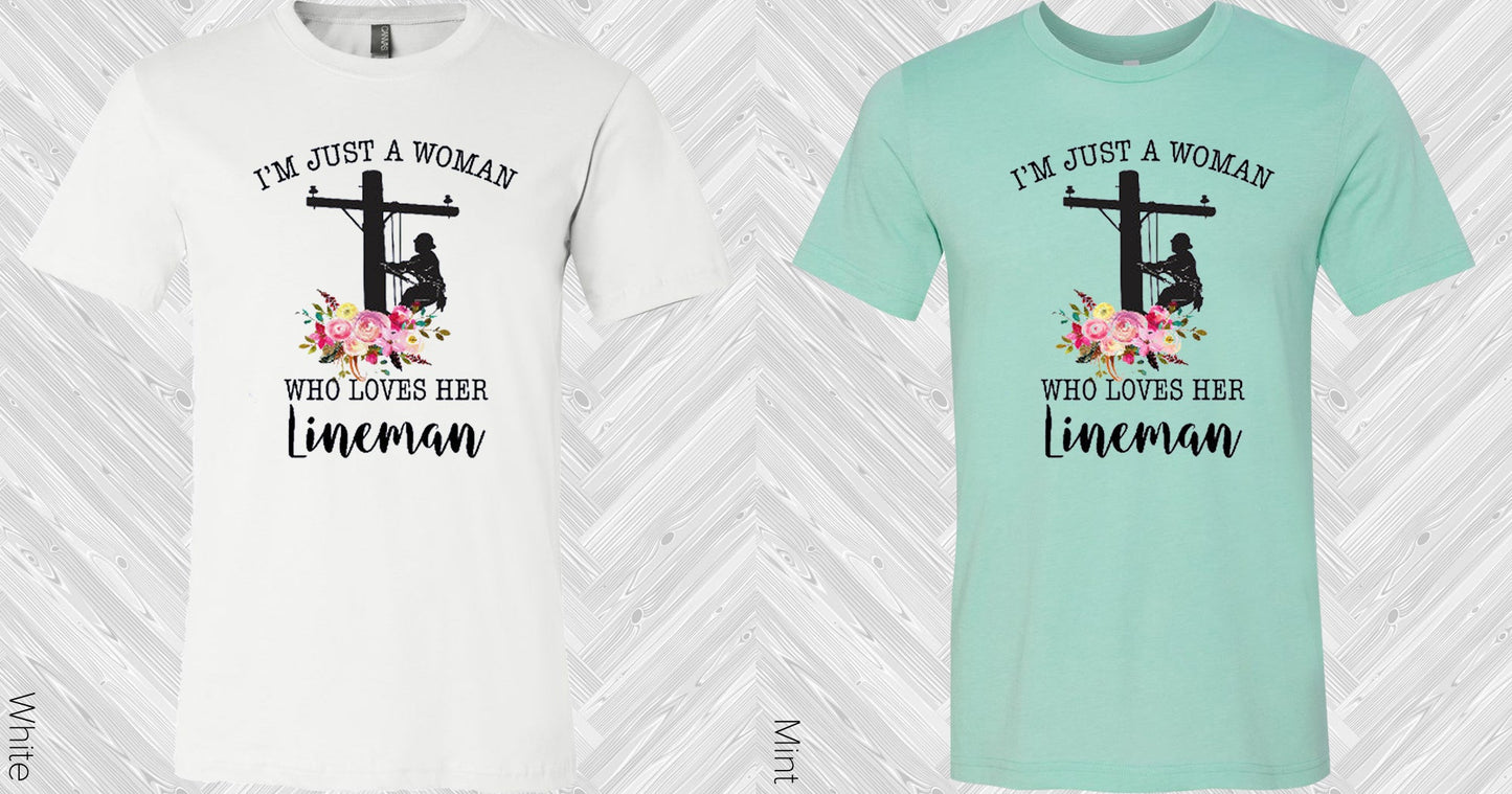 Im Just A Woman Who Loves Her Lineman Graphic Tee Graphic Tee