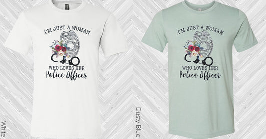 Im Just A Woman Who Loves Her Police Officer Graphic Tee Graphic Tee