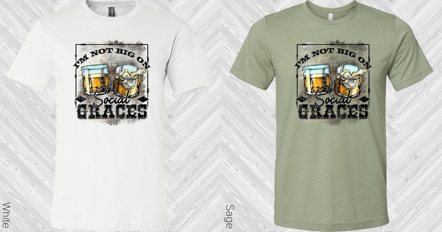 Im Not Big On Social Graces Graphic Tee Graphic Tee