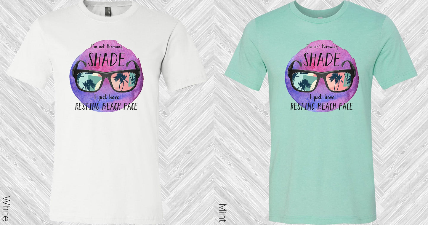 Im Not Throwing Shade I Just Have Resting Beach Face Graphic Tee Graphic Tee