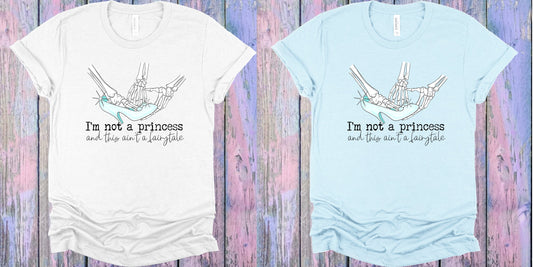 Im Not A Princess And This Aint Fairytale Graphic Tee Graphic Tee