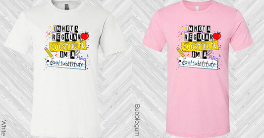 Im Not A Regular Substitute Graphic Tee