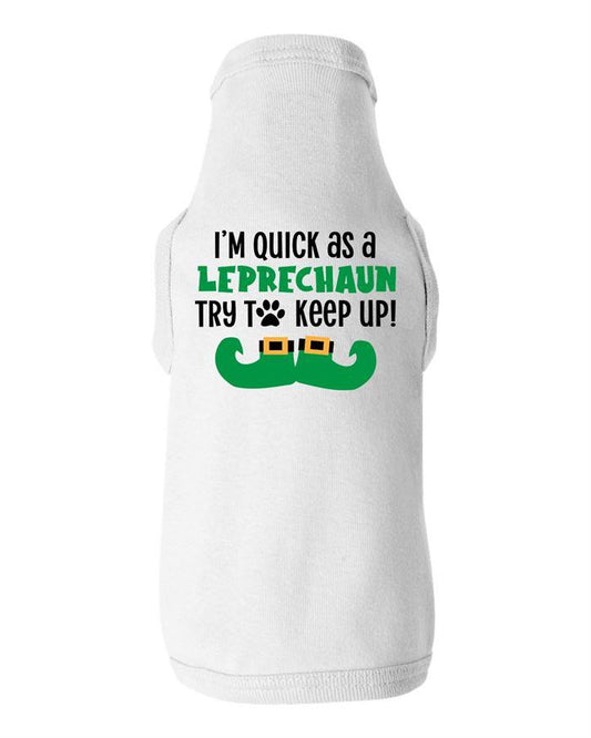 Im Quick As A Leprechaun Dog Shirt