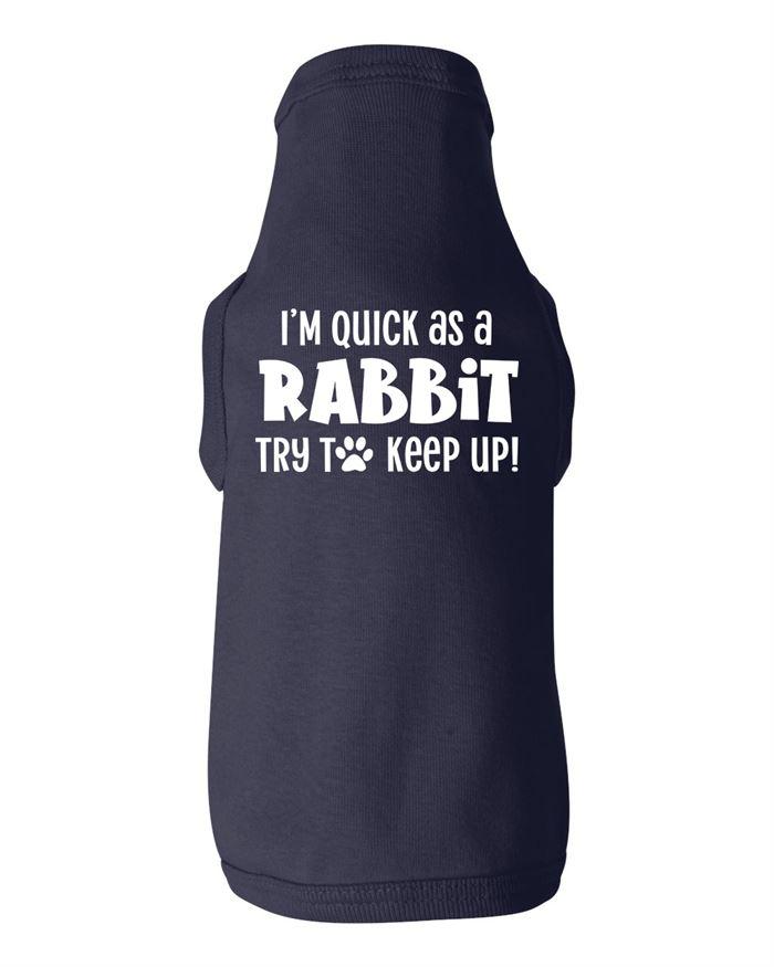 Im Quick As A Rabbit Dog Shirt
