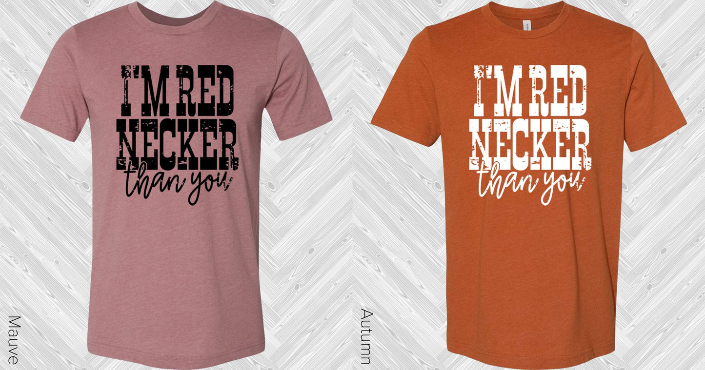 Im Red Necker Than You Graphic Tee Graphic Tee