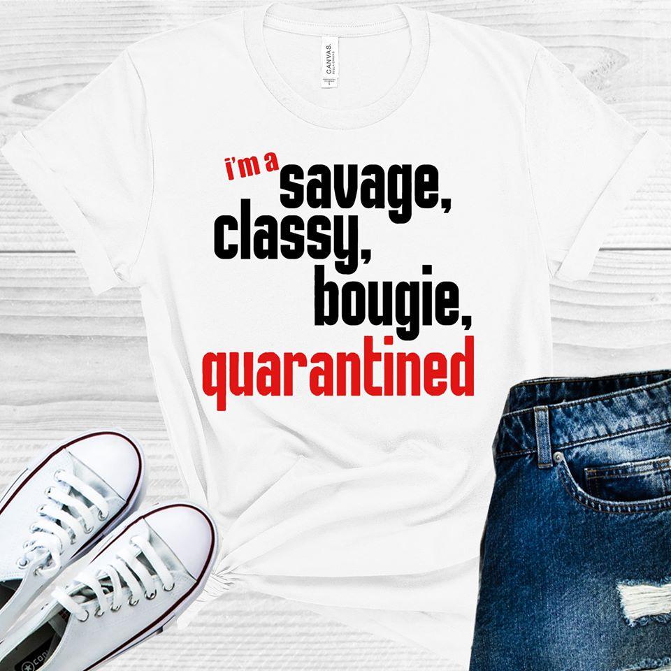 Im Savage Classy Bougie Quarantined Graphic Tee Graphic Tee