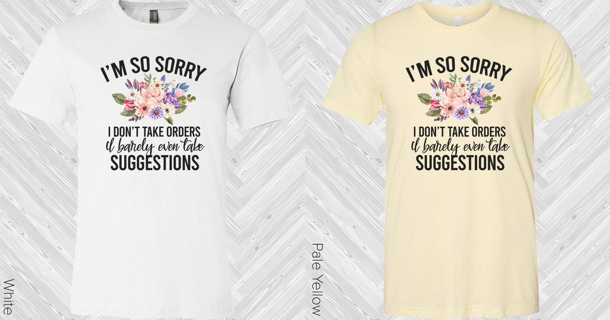 Im So Sorry I Dont Take Orders Graphic Tee Graphic Tee