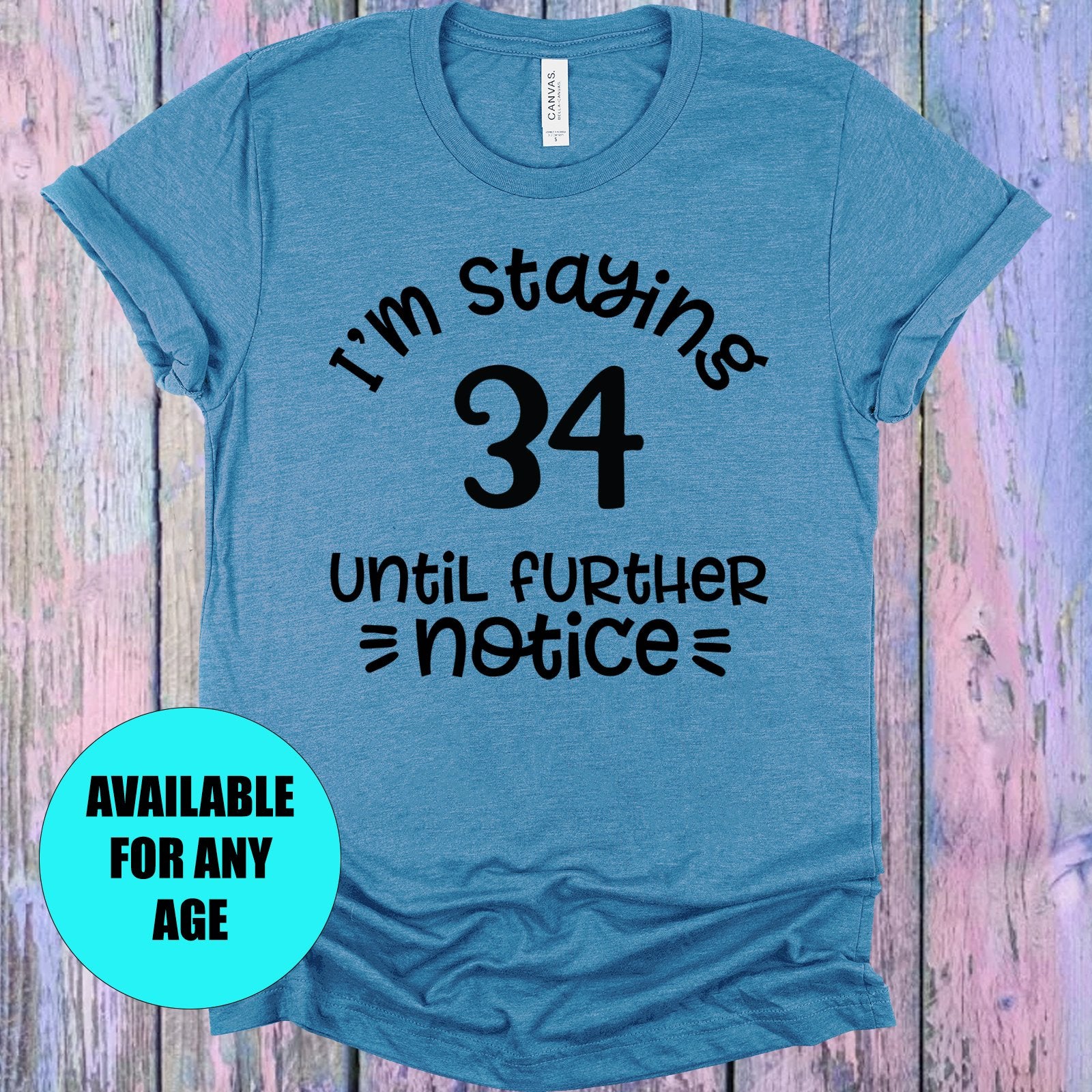 Im Staying Customized Age Until Further Notice Graphic Tee Graphic Tee
