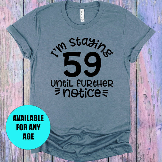 Im Staying Customized Age Until Further Notice Graphic Tee Graphic Tee