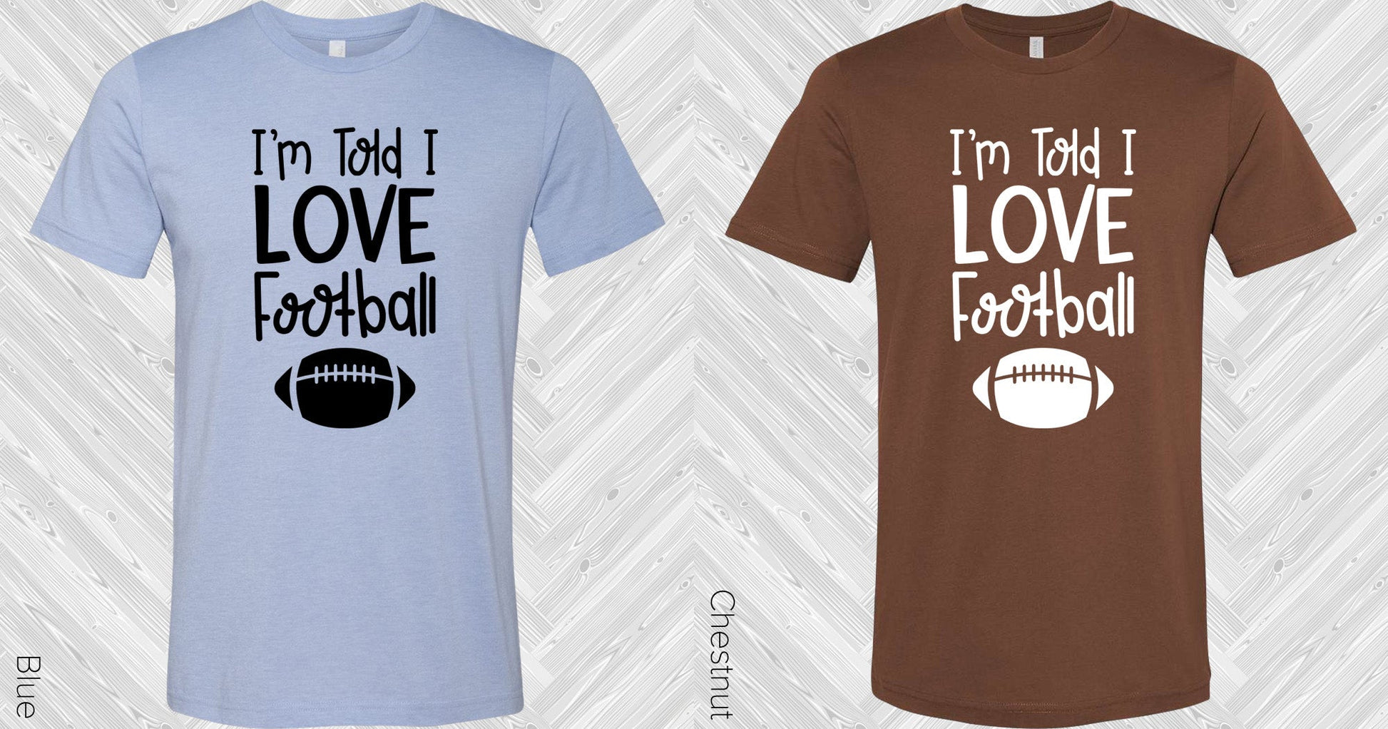 Im Told I Love Football Graphic Tee Graphic Tee