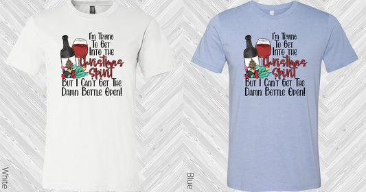 Im Trying To Get Into The Christmas Spirit Graphic Tee Graphic Tee