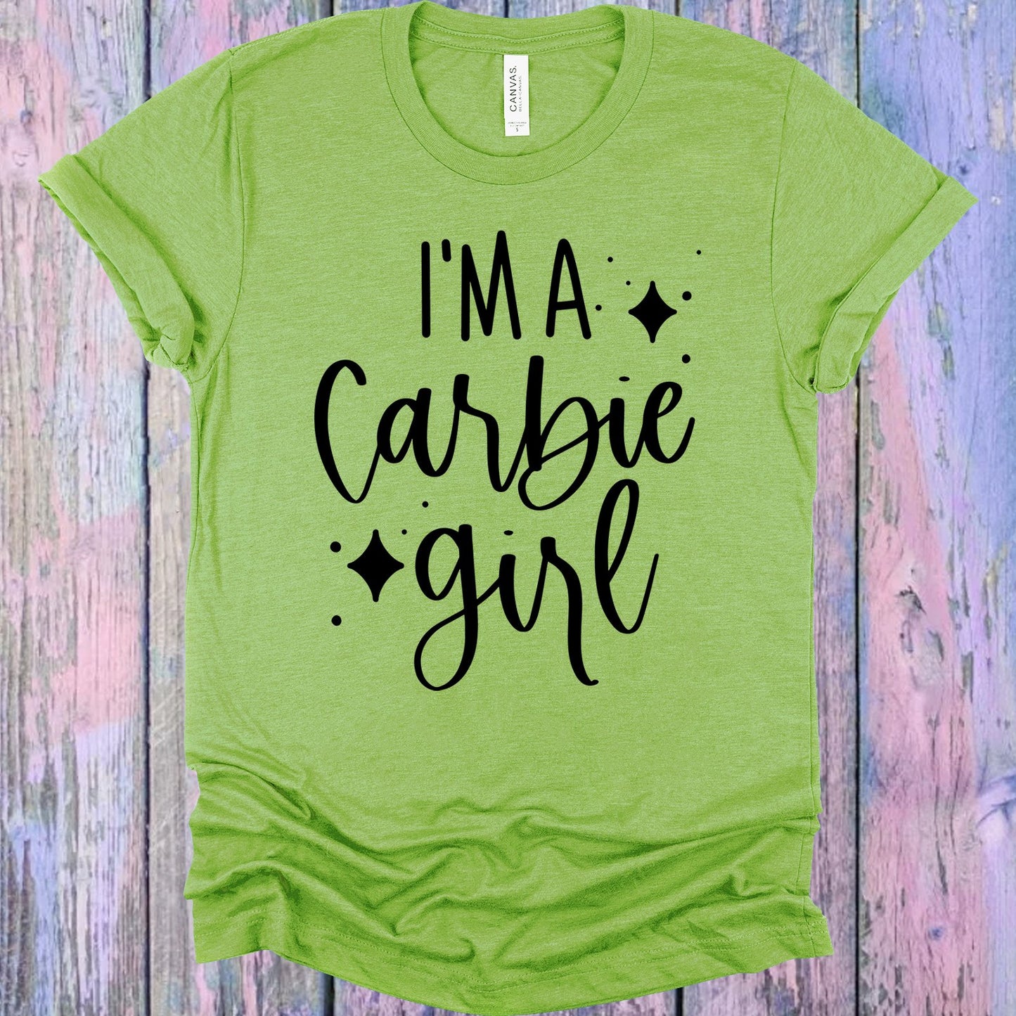 Im A Carbie Girl Graphic Tee Graphic Tee